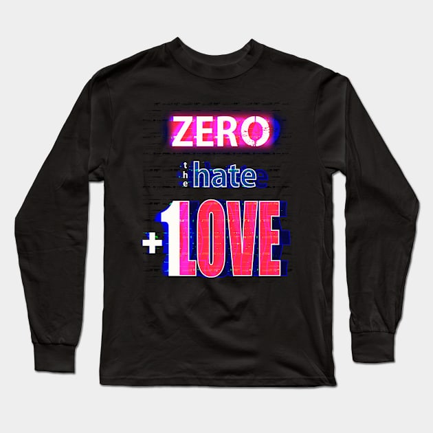 Zero Hate Plus 1 Love Glitched Long Sleeve T-Shirt by FutureImaging